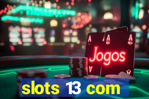 slots 13 com